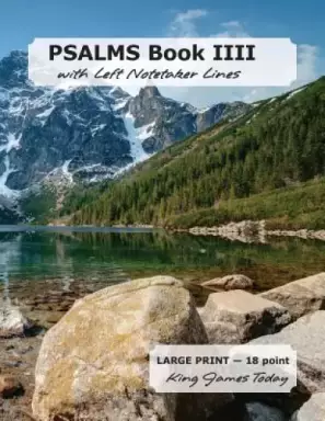 PSALMS Book IIII with Left Notetaker Lines: LARGE PRINT - 18 point, King James Today
