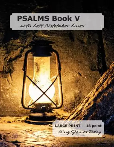 PSALMS Book V with Left Notetaker Lines: LARGE PRINT - 18 point, King James Today