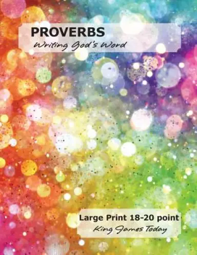 PROVERBS - Writing God's Word: Large Print 18-20 point, King James Today