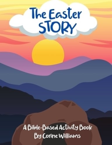 The Easter Story: A Bible-Based Activity Book