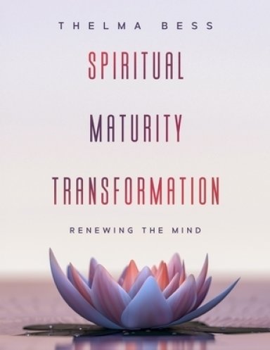 Spiritual Maturity Transformation: Renewing the Mind