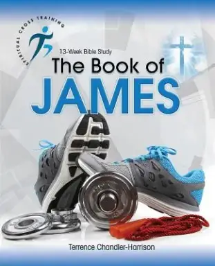 Spiritual Cross Training: The Book of James