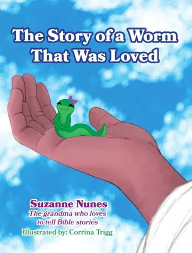 The Story of a Worm That Was Loved (Paperback)