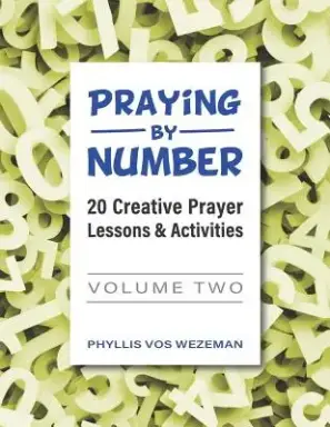 Praying by Number: Volume 2: 20 Creative Prayer Lessons & Activities