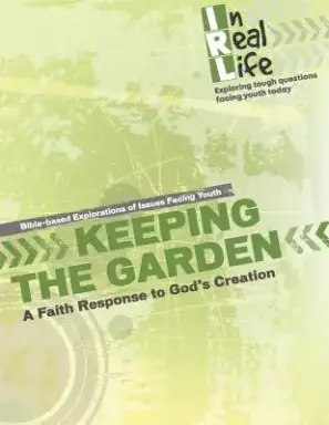 Keeping the Garden: A Faith Response to God's Creation