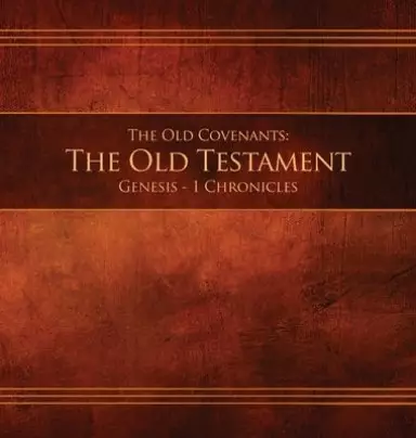 The Old Covenants, Part 1 - The Old Testament, Genesis - 1 Chronicles: Restoration Edition Hardcover, 8.5 x 8.5 in. Journaling