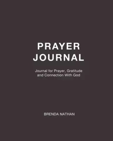 Prayer Journal: Journal for Prayer, Gratitude and Connection With God