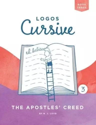 Logos Cursive Book 3: The Apostles' Creed