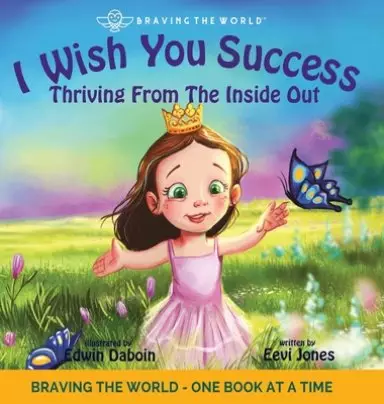 I Wish You Success: Thriving From The Inside Out