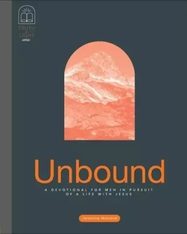 Unbound: A Devotional for Men in Pursuit of a Life With Jesus