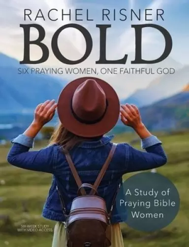 Bold: Six Praying Women, One Faithful God