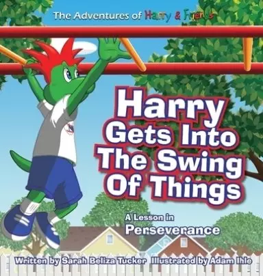 Harry Gets Into The Swing Of Things: A Children's Book on Perseverance and Overcoming Life's Obstacles and Goal Setting.