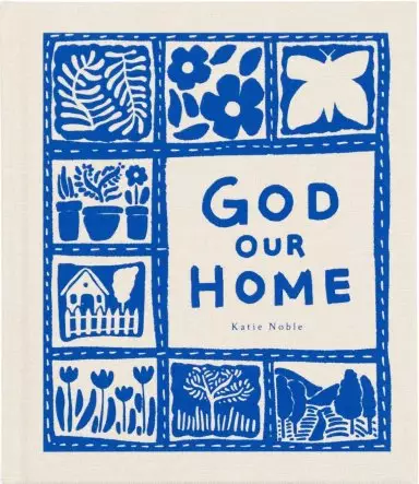 God Our Home by Katie Noble