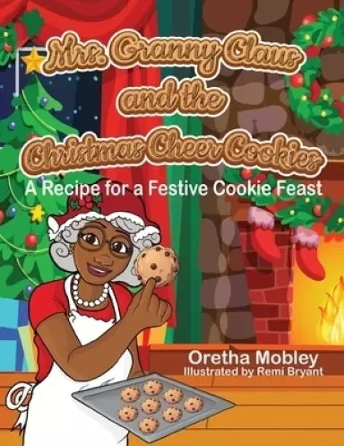 Mrs. Granny Claus and the Christmas Cheer Cookies: A Recipe for a Festive Cookie Feast