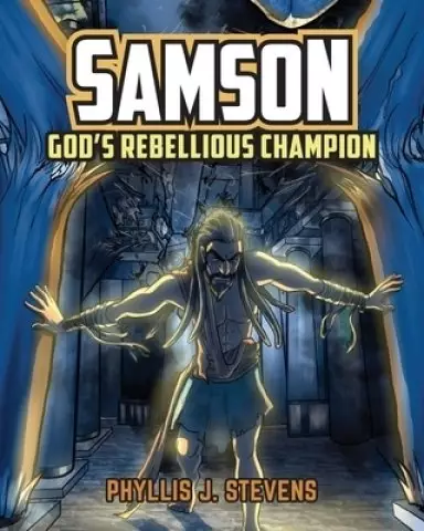 Samson: God's Rebellious Champion
