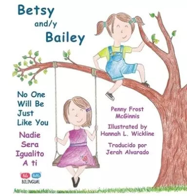 Betsy and/y Bailey: No One Will Be Just Like You