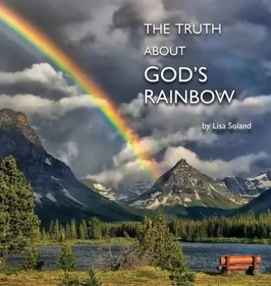 The Truth About God's Rainbow