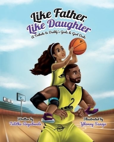 Like Father, Like Daughter: A Tribute to Daddy's Girls & Girl Dads