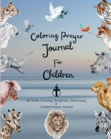 Coloring Prayer journal for children: 52 week coloring, Scripture, Devotional, Guided Prayer Journal