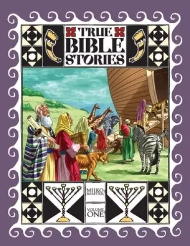 True Bible Stories: Volume One