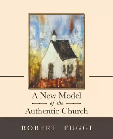 A New Model of the Authentic Church