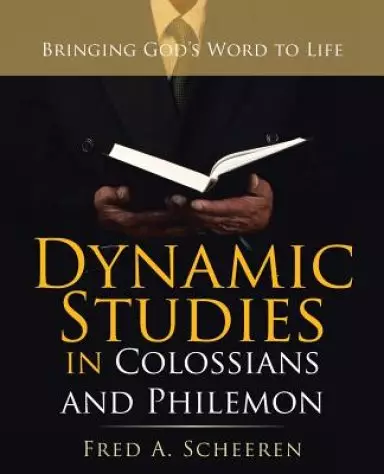 Dynamic Studies in Colossians and Philemon: Bringing God's Word to Life