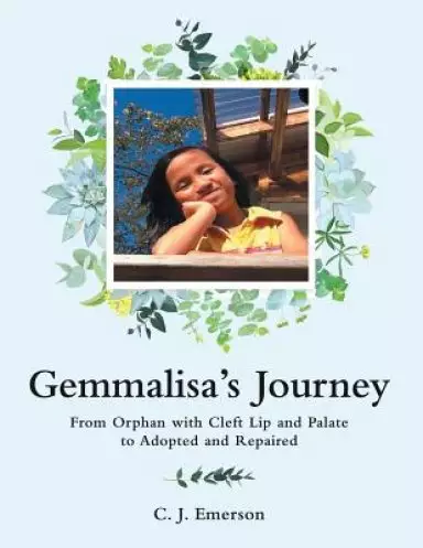 Gemmalisa's Journey: From Orphan with Cleft Lip and Palate to Adopted and Repaired