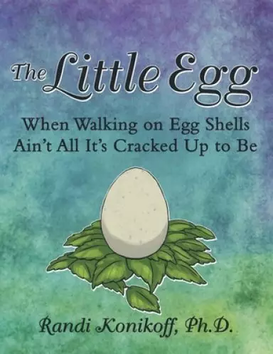 The Little Egg: When Walking on Egg Shells Ain't All It's Cracked up to Be