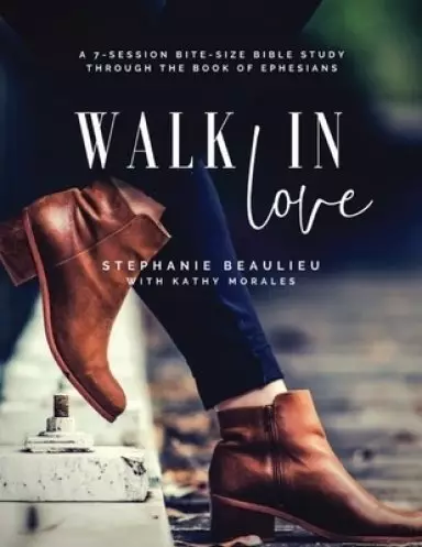 Walk in Love - A Bite-Size Bible Study
