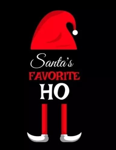 Santa's Favorite Ho: Ho Ho Ho Holiday Notebook To Write In Funny Holiday Santa Jokes, Quotes, Memories & Stories With Blank Lines, Ruled, 8.5"x11", 12