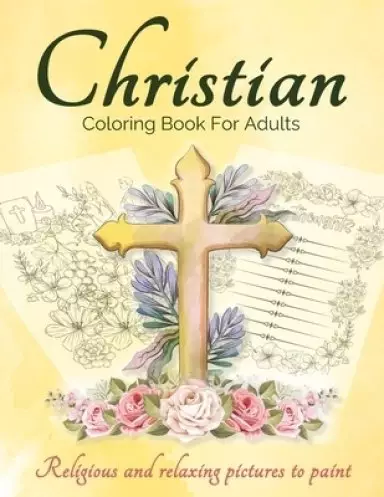 Christian Coloring Book For Adults And Teens: Bible Coloring Book For Adults With Lovely And Calming Beautiful Christian Patterns And Scripture Colori