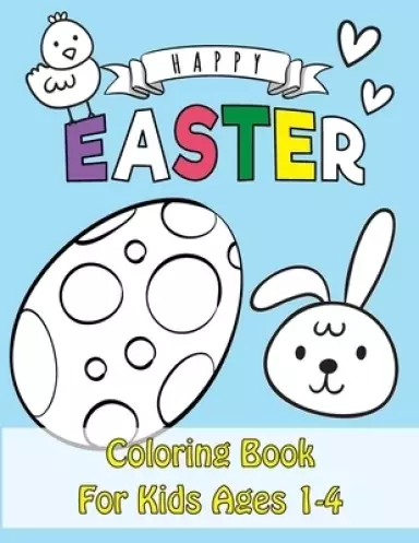 Easter Coloring Book: Happy Easter Coloring Book for Kids Ages 1-4 | Unique 50 Patterns to Color | The Great Big Easter Coloring Book for Toddlers
