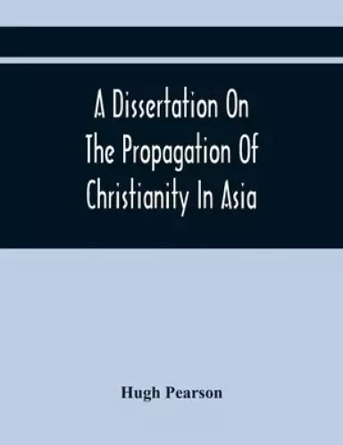 A Dissertation On The Propagation Of Christianity In Asia