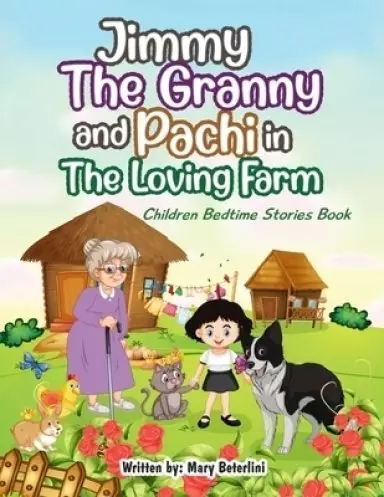 Jimmy The Granny and Pachi in the loving farm: Children bedtime stories book