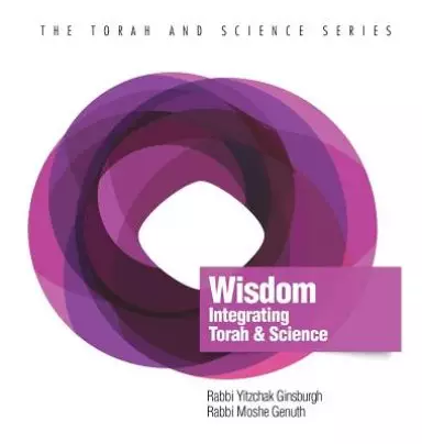 Wisdom: Integrating Torah and Science