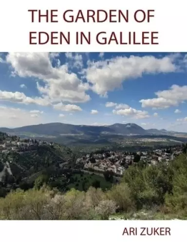 THE GARDEN OF EDEN IN GALILEE