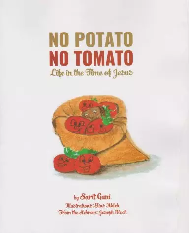 No Potato, No Tomato - Life in the Time of Jesus