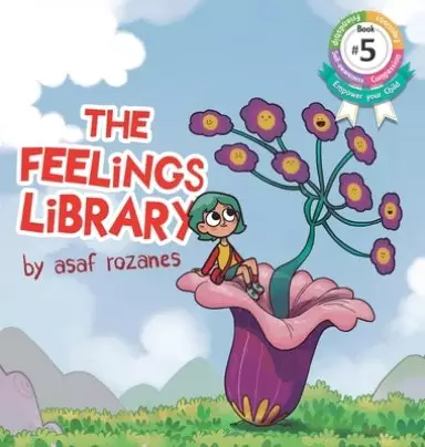 The Feelings Library: A children's picture book about feelings, emotions and compassion: Emotional Development, Identifying & Articulating Feelings, D