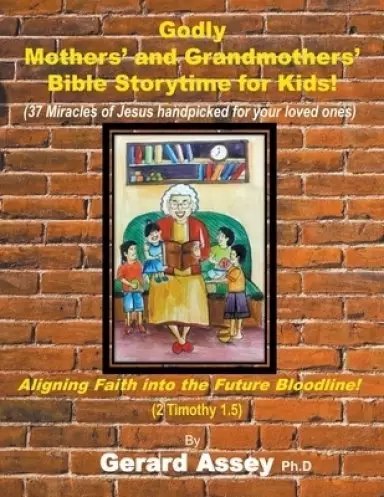 Godly Mothers' and Grandmothers' Bible Storytime for Kids
