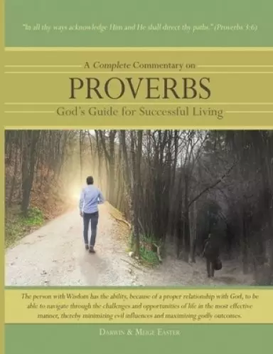 A Complete Commentary on Proverbs: God's Guide for Successful Living