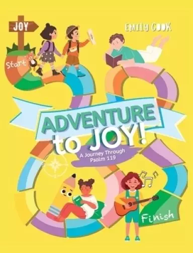 Adventure to Joy: A Journey Through Psalm 119