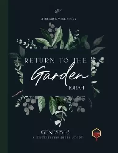 Return to the Garden: Genesis 1-3