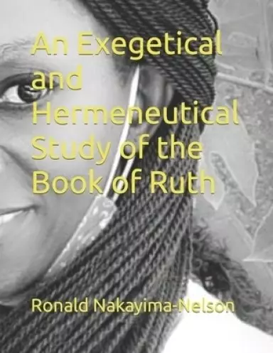 An Exegetical and Hermeneutical Study of the Book of Ruth