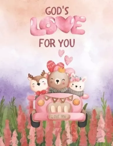 God's Love For You: Cute, Valentine's Day Themed, Christian, Children's Book