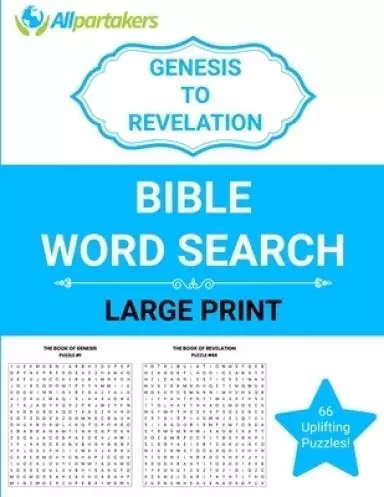 Allpartakers Genesis To Revelation Bible Word Search: The Entire Bible 66 Puzzles To Enjoy!
