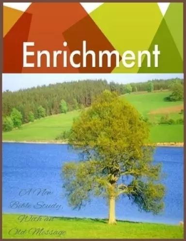 Enrichment: A New Bible Study, With an Old Message