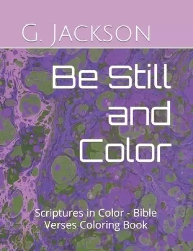 Be Still and Color: Scriptures in Color - Bible Verses Coloring Book