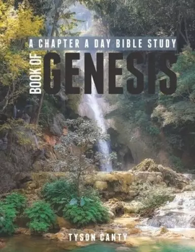A Chapter A Day Bible Study: Book of Genesis