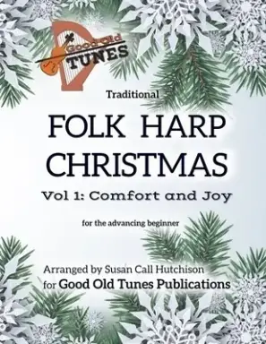 Traditional Folk Harp CHRISTMAS Vol. 1: Comfort and Joy: for the advancing beginner