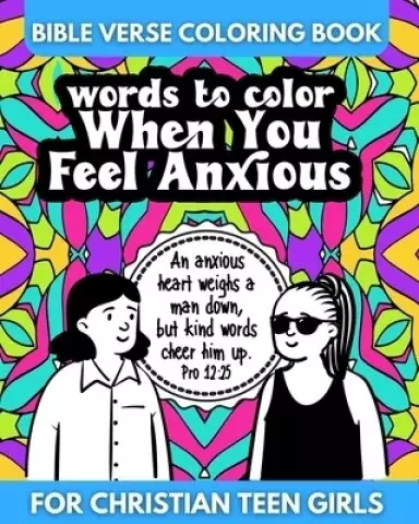 Bible Verse Coloring Book for Christian Teen Girls - Words to Color When You Feel Anxious